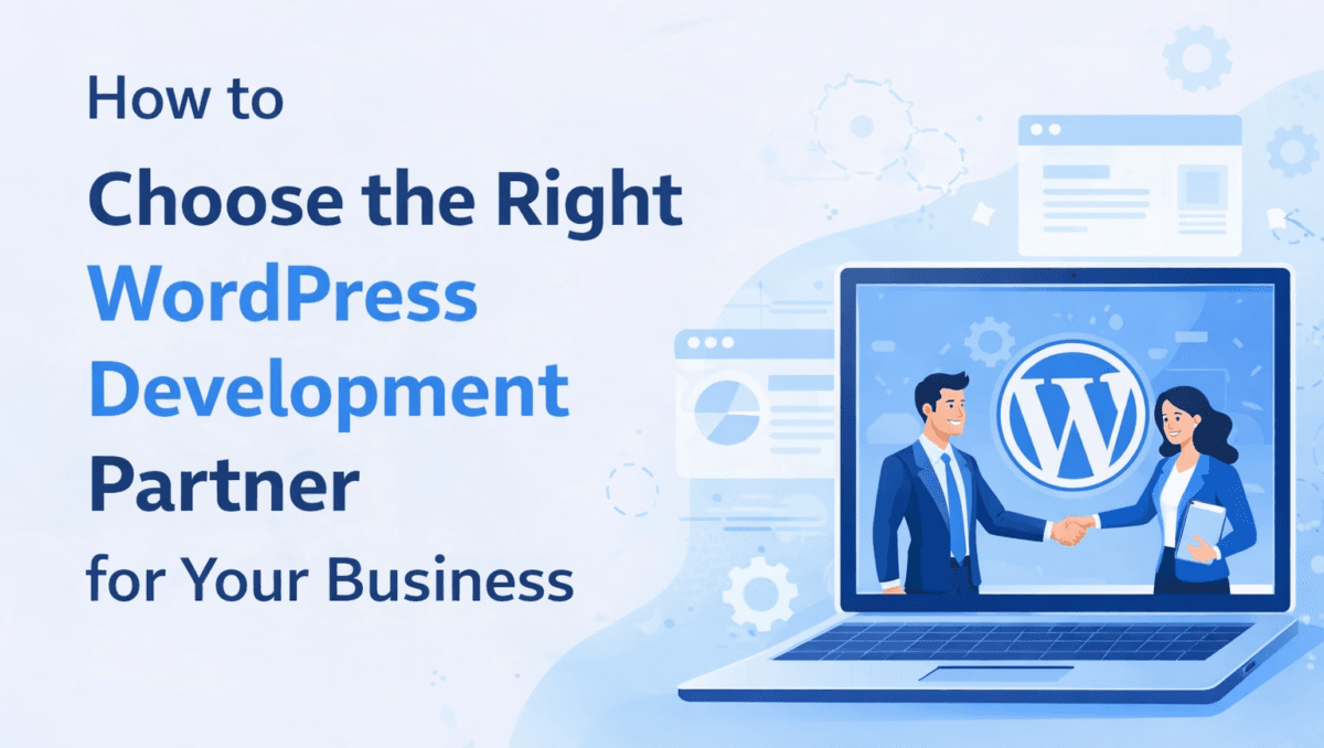 Choosing the right WordPress development partner for business
