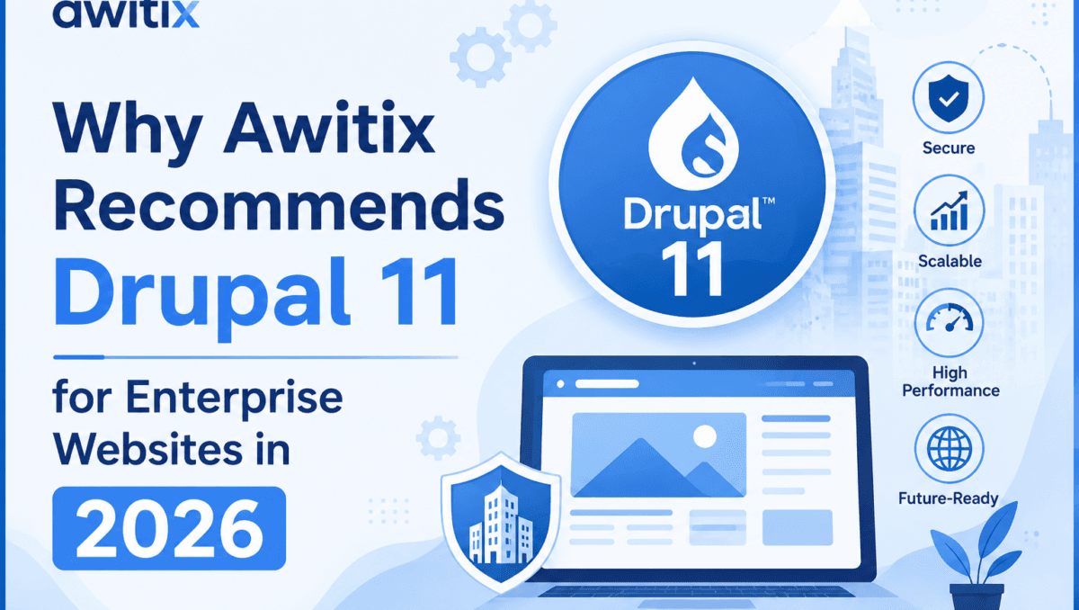 Why Awitix Recommends Drupal 11 for Enterprise Websites in 2026
