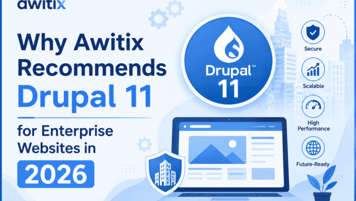Why Awitix Recommends Drupal 11 for Enterprise Websites in 2026